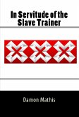 In Servitude of the Slave Trainer: Taboo BDSM Erotica (eBook, ePUB)