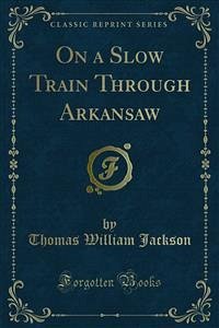 On a Slow Train Through Arkansaw (eBook, PDF) - William Jackson, Thomas