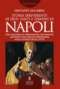 Storia irriverente di eroi, santi e tiranni di Napoli (eBook, ePUB) - Liccardo, Giovanni