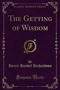 The Getting of Wisdom (eBook, PDF) - Handel Richardson, Henry