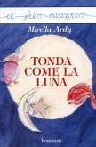 Tonda come la luna (eBook, ePUB)