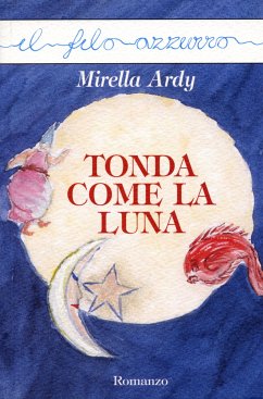 Tonda come la luna (eBook, ePUB) - Ardy, Mirella