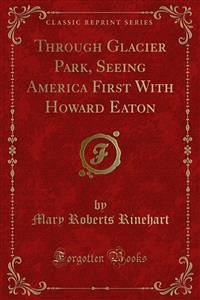Through Glacier Park, Seeing America First With Howard Eaton (eBook, PDF)