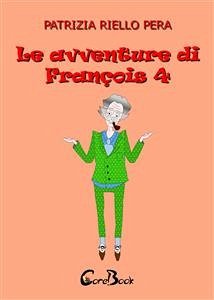 Le avventure di François 4 (eBook, ePUB) - Riello Pera, Patrizia