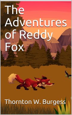 The Adventures of Reddy Fox (eBook, PDF) - W. Burgess, Thornton