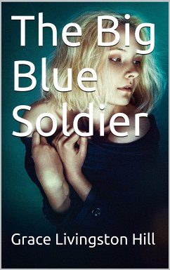 The Big Blue Soldier (eBook, PDF) - Livingston Hill, Grace