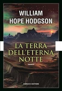 La terra dell'eterna notte (eBook, ePUB) - Hope Hodgson, William
