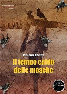 Il tempo caldo delle mosche (eBook, ePUB) - Restivo, Vincenzo