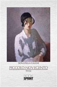 Piccolo novecento (eBook, ePUB) - Gaiani, Donatella