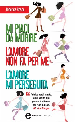 Mi piaci da morire - L'amore non fa per me - L'amore mi perseguita (eBook, ePUB) - Bosco, Federica