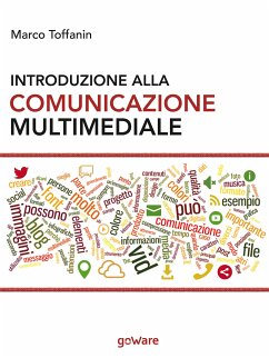 Introduzione alla comunicazione multimediale. Percorsi, strumenti e risorse per la progettazione e realizzazione di contenuti multimediali (eBook, ePUB) - Toffanin, Marco