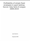 Profitability of simple fixed strategies in sport betting: Soccer, Italy Serie A League, 2009-2019 (eBook, ePUB)