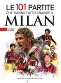 Le 101 partite che hanno fatto grande il Milan (eBook, ePUB)