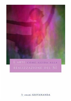 L’Arte Come Guida Alla Realizzazione Del Sé (eBook, ePUB) - Kriyananda, Swami