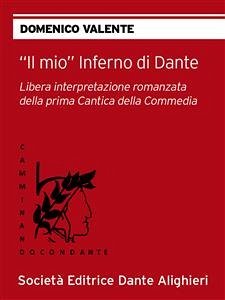 Il mio Inferno di Dante (eBook, ePUB) - VALENTE, DOMENICO