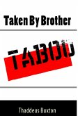 Taken By Brother: Extreme Taboo Erotica (eBook, ePUB)