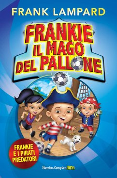 Frankie il mago del pallone. Frankie e i Pirati Predatori (eBook, ePUB) - Lampard, Frank