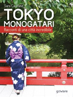 Tokyo Monogatari. Racconti di una città incredibile (eBook, ePUB) - Caulfield, Sara