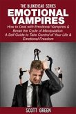 Emotional Vampires : How to Deal with Emotional Vampires & Break the Cycle of Manipulation. ( A Self Guide to Take Control of Your Life & Emotional Freedom) (eBook, ePUB)