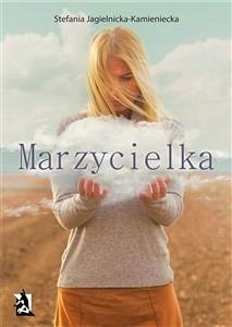 Marzycielka (eBook, ePUB) - Jagielnicka, Stefania; Kamieniecka