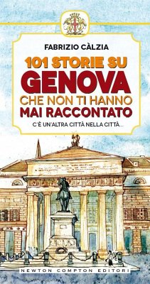 101 storie su Genova che non ti hanno mai raccontato (eBook, ePUB) - Fabrizio, Calzia