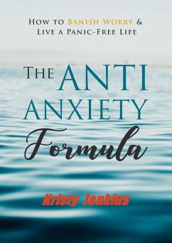 The Anti Anxiety Formula (eBook, ePUB) - Jenkins, Kristy