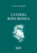 L'ultima rosa bianca (eBook, ePUB) - Bild 1