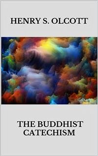 The Buddhist catechism (eBook, ePUB) - S. Olcott, Henry