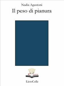 Il peso di pianura (eBook, ePUB) - Agustoni, Nadia