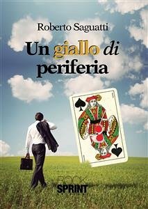 Un giallo di periferia (eBook, ePUB) - Saguatti, Roberto