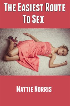 The Easiest Route To Sex: Taboo Erotica (eBook, ePUB) - Norris, Mattie