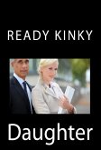 Ready Kinky Daughter: Taboo Erotica (eBook, ePUB)