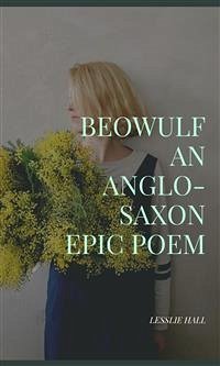 Beowulf An Anglo-Saxon Epic Poem (eBook, ePUB) - Lesslie Hall, J.