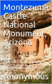 Montezuma Castle National Monument, Arizona / A guide to discovery of the Castle, its Builders, and Neighbors. (eBook, PDF)
