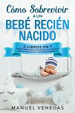 Cómo Sobrevivir a un Bebé Recién Nacido (eBook, ePUB)