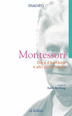 Dio e il bambino e altri scritti inediti (eBook, ePUB) - De Giorgi, Fulvio; Montessori, Maria