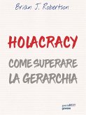 Holacracy. Come superare la gerarchia (eBook, ePUB)