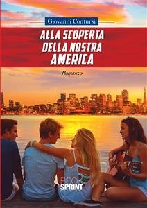 Alla scoperta della nostra America (eBook, ePUB) - Contursi, Giovanni