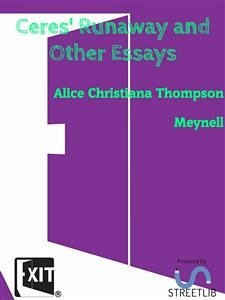 Ceres' Runaway and Other Essays (eBook, ePUB) - Christiana Thompson Meynell, Alice