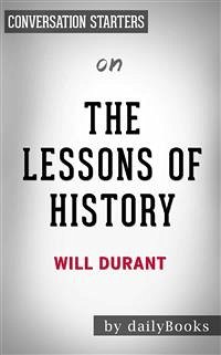 The Lessons of History: by Will Durant   Conversation Starters (eBook, ePUB) - dailyBooks