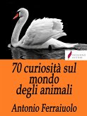70 curiosità sul mondo degli animali (eBook, ePUB)