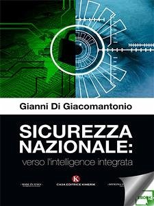 Sicurezza nazionale: verso l'intelligence integrata (eBook, ePUB) - Di Giacomantonio, Gianni