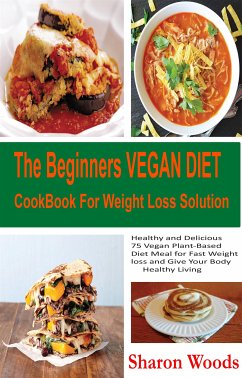 The Beginners Vegan Diet CookBook For Weight Loss Solution (eBook, ePUB) - Wood, Sharon