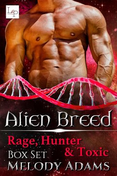 Rage, Hunter & Toxic - Alien Breed Box Set (eBook, ePUB) - Adams, Melody