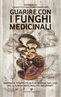 Guarire con i funghi medicinali (eBook, ePUB) - Bianchi, Ivo