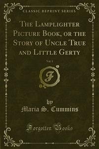The Lamplighter Picture Book, or the Story of Uncle True and Little Gerty (eBook, PDF)