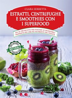 Estratti, centrifughe e smoothies con i superfood (eBook, ePUB) - Serretta, Clara