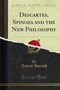 Descartes, Spinoza and the New Philosophy (eBook, PDF) - Iverach, James