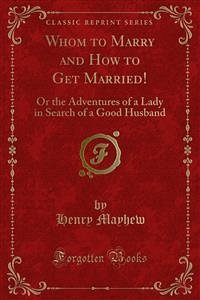 Whom to Marry and How to Get Married! (eBook, PDF)