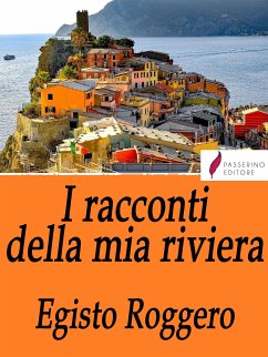 I racconti della mia riviera (eBook, ePUB) - Roggero, Egisto